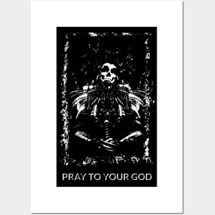 Pray to your God Posters and Art